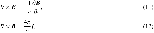 \begin{eqnarray} \label{e} &&\nabla \times \vec E=-{1\over c}{{\partial \vec B}\over {\partial t}}, \\[2.2mm]\label{B} &&\nabla \times \vec B={{4 \pi} \over c}{\vec j}, \end{eqnarray}