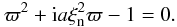 \begin{equation} \label{alfev-disp1} {\varpi}^2+{\rm i} a \xi^2_{\rm n} {\varpi} -1=0. \end{equation}