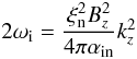 \begin{equation} \label{sol-alfev} 2{\omega_{\rm i}}={{\xi^2_{\rm n} B^2_z}\over {4\pi \alpha_{\rm in}}}k^2_z \end{equation}