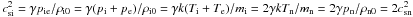 \hbox{$c^2_{\rm si}=\gamma p_{\rm ie}/\rho_{{\rm i}0}=\gamma (p_{\rm i} +p_{\rm e})/\rho_{{\rm i}0}=\gamma k(T_{\rm i} +T_{\rm e})/m_{\rm i}= 2\gamma k T_{\rm n}/m_{\rm n}= 2 \gamma p_{\rm n}/\rho_{{\rm n}0}=2 c^2_{\rm sn}$}