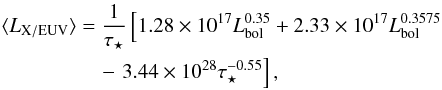 \begin{eqnarray*} \langle L_\xeuv \rangle &&= \frac{1}{\tau_\star} \left[ 1.28\times10^{17}\Lbol^{0.35} + 2.33\times10^{17}\Lbol^{0.3575} \right. \\ &&\quad- \left. 3.44\times10^{28}\tau_\star^{-0.55} \right], \end{eqnarray*}
