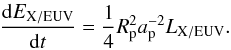 \begin{equation} \label{eq:dEeuv} \frac{\dd E_\xeuv}{\dd t} = \frac{1}{4} R_{\rm p}^2 a_{\rm p}^{-2} L_\xeuv. \end{equation}