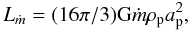 \begin{equation} \label{eq:Ldm} L_{\dm} = (16\pi/3) \G \dm \rho_{\rm p} a_{\rm p}^2, \end{equation}