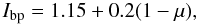 \begin{equation} I_\mathrm{bp} = 1.15 + 0.2(1-\mu), \label{EQN04} \end{equation}
