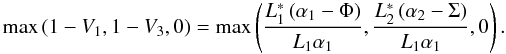 \begin{equation} \max\left(1-V_1, 1-V_3, 0\right) = \max\left(\frac{L_1^* \left(\alpha_1-\Phi\right)}{L_1\alpha_1}, \frac{L_2^* \left(\alpha_2-\Sigma \right)}{L_1\alpha_1},0 \right). \label{eq:V_total2} \end{equation}