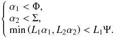 \begin{equation} \left\{\begin{array}{l} \alpha_1 < \Phi, \\ \alpha_2 < \Sigma, \\ \min\left(L_1\alpha_1, L_2\alpha_2\right) < L_1\Psi. \end{array}\right. \label{eq:obsfree} \end{equation}