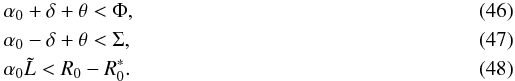 \begin{eqnarray} \label{eq:noobs1}& &\alpha_0+\delta +\theta < \Phi,\\ \label{eq:noobs2}& &\alpha_0-\delta +\theta < \Sigma,\\ \label{eq:noobs3}& &\alpha_0\tilde{L} < R_0-R_0^*. \end{eqnarray}