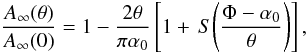\begin{equation} \frac{A_{\infty}(\theta)}{A_{\infty}(0)} = 1-\frac{2\theta}{\pi\alpha_0}\left[1+\, S\!\left(\frac{\Phi-\alpha_0}{\theta}\right)\right], \label{eq:obs_case1} \end{equation}