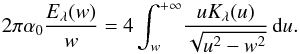 \appendix \setcounter{section}{1} \begin{equation} 2\pi\alpha_0\frac{E_{\lambda}(w)}{w} = 4 \int_{w}^{+\infty}\!\frac{u K_{\lambda}(u)}{\sqrt{u^2-w^2}}\, \mbox{d}u. \label{eq:Aeff_omega2} \end{equation}
