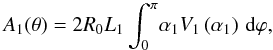 \appendix \setcounter{section}{2} \begin{equation} A_1(\theta) = 2R_0L_1\int_0^{\pi}\!\alpha_1V_1\left(\alpha_1\right)\,\mbox{d}\varphi, \label{eq:A1g_obs} \end{equation}