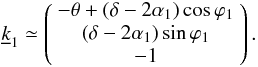 \appendix \setcounter{section}{2} \begin{equation} \underline{k}_1 \simeq \left( \begin{array}{c} -\theta+\left(\delta-2\alpha_1 \right)\cos\varphi_1\\ \left(\delta-2\alpha_1\right)\sin\varphi_1\\ -1 \end{array}\right). \label{eq:exit_dir1} \end{equation}
