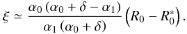 \appendix \setcounter{section}{2} \begin{equation} \xi \simeq \frac{\alpha_0\left(\alpha_0+\delta-\alpha_1\right)}{\alpha_1\left(\alpha_0+\delta\right)}\left(R_0-R_0^*\right). \label{eq:xi1} \end{equation}