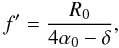 \appendix \setcounter{section}{2} \begin{displaymath} f' = \frac{R_0}{4\alpha_0-\delta}, \end{displaymath}