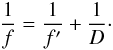 \appendix \setcounter{section}{2} \begin{displaymath} \frac{1}{f} = \frac{1}{f'}+\frac{1}{D}\cdot \end{displaymath}