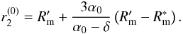 \appendix \setcounter{section}{2} \begin{equation} r_2^{(0)}= R_{\mathrm m}'+\frac{3\alpha_0}{\alpha_0-\delta}\left(R_{\mathrm m}'-R_{\mathrm m}^*\right). \label{eq:soluz0_2} \end{equation}