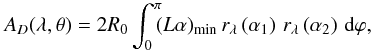 \begin{equation} A_D(\lambda, \theta) = 2R_0 \int_0^{\pi}\!\!(L\alpha)_{\mathrm{min}} \,r_{\lambda}\left(\alpha_1\right)\,r_{\lambda}\left(\alpha_2\right) \,\mbox{d}\varphi, \label{eq:Aeff_fin_offaxis} \end{equation}