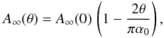\begin{equation} A_{\infty}(\theta) = A_{\infty}(0)\, \left(1- \frac{2\theta}{\pi\alpha_0}\right), \label{eq:Ageom_2} \end{equation}
