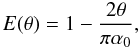\begin{equation} E(\theta) =1- \frac{2\theta}{\pi\alpha_0}, \label{eq:refl_prod_geom0} \end{equation}