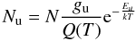 \begin{equation} \label{eq:N} N_{\rm u}=N \frac{g_{\rm u}}{Q(T)}{\rm e}^{-\frac{E_u}{kT}} \end{equation}