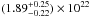\hbox{$(1.89^{+0.25}_{-0.22}) \times 10^{22}$}