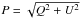 \hbox{$P=\sqrt{Q^2+U^2}$}