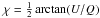 \hbox{$\chi=\frac{1}{2}\arctan(U/Q)$}
