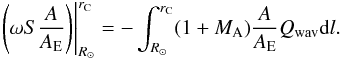 \begin{eqnarray} \left.\left(\omega S \frac{A}{A_{\rm E}}\right)\right|_{R_\odot}^{r_{\rm C}} = - \int_{R_\odot}^{r_{\rm C}}(1+M_{\rm A})\frac{A}{A_{\rm E}} Q_{\mathrm{wav}} {\rm d}l. \label{eq_ws_int} \end{eqnarray}