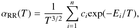 \begin{equation} \alpha_{\mathrm{RR}}(T) = \frac{1}{T^{3/2}} \sum_{i=1}^{n} c_i\mathrm{exp}(-E_i/T), \label{dreq} \end{equation}