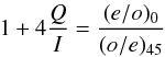 \begin{equation} 1+4\frac{Q}{I} = \frac{(e/o)_0}{(o/e)_{45}} \end{equation}