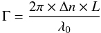 \begin{equation} \Gamma=\frac{2 \pi \times \Delta n \times L}{\lambda_0} \end{equation}