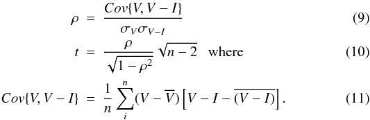 \begin{eqnarray} \label{e4.1} \rho &=& \frac{Cov\{V,V-I\}}{\sigma_{V}\sigma_{V-I}} \\ \label{e4.2} t &=& \frac{\rho}{\sqrt{1-\rho^2}}\sqrt{n-2} \mbox{~~~where}\\ \label{e4.0} Cov\{V,V-I\} &=& \frac{1}{n}\sum_{i}^{n}(V-\overline{V})\left[V-I-\overline{(V-I)}\right]. \end{eqnarray}