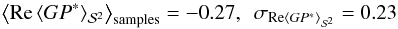 \begin{eqnarray*} \left<\mathrm{Re}\left<GP^*\right>_{\mathcal{S}^2}\right>_\mathrm{samples}=-0.27,~~\sigma_{\mathrm{Re}\left<GP^*\right>_{\mathcal{S}^2}}=0.23 \end{eqnarray*}