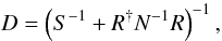 \begin{equation} D=\left(S^{-1}+R^{\dagger} N^{-1}R\right)^{-1}, \label{eq:Ddef} \end{equation}