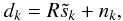 \begin{equation} d_k=R\tilde{s}_k+n_k, \end{equation}