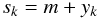 \begin{equation} s_k=m+y_k \end{equation}