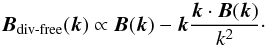 \begin{equation} \vec{B}_\textrm{div-free}(\vec{k})\propto\vec{B}(\vec{k})-\vec{k}\frac{\vec{k}\cdot\vec{B}(\vec{k})}{k^2}\cdot \end{equation}
