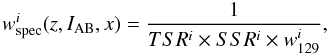 \begin{equation} w^{i}_{\rm spec}(z,I_{\rm AB},x) = \frac{1}{TSR^{i} \times SSR^{i} \times w_{129}^{i}}, \end{equation}