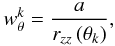 \begin{equation} w_{\theta}^{k} = \frac{a}{r_{zz}\,(\theta_k)}, \end{equation}