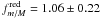 \hbox{$f_{m/M}^{\rm red} = 1.06\pm0.22$}