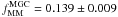 \hbox{$f_{\rm MM}^{\rm MGC} = 0.139\pm0.009$}