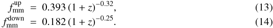 \begin{eqnarray} f_{\rm mm}^{\rm up} &=& 0.393\,(1+z)^{-0.32},\\ f_{\rm mm}^{\rm down} &=& 0.182\,(1+z)^{-0.25}. \end{eqnarray}