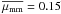 \hbox{$\overline{\mu_{\rm mm}} = 0.15$}