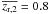 \hbox{$\overline{z_{\rm r,2}} = 0.8$}