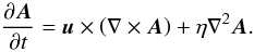 \begin{equation} \frac{\partial \vec{A}}{\partial t} = \vec{u} \times \left(\nabla \times \vec{A}\right) + \eta \nabla^2 \vec{A}. \label{eq:induc} \end{equation}