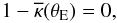 \begin{equation} 1-\overline\kappa(\theta_{\rm E})=0, \label{eq:thetae} \end{equation}
