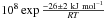 \hbox{$10^8\exp{\frac{-26\pm 2~{\rm kJ~mol}^{-1}}{RT}}$}