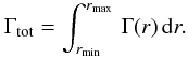 \begin{equation} \Gamma_{\rm tot} = \int_{r_{\rm min}}^{r_{\rm max}} \, \Gamma(r) \, {\rm d}r. \end{equation}