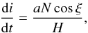 \begin{equation} \frac{{\rm d}i}{{\rm d}t} = \frac{a N \cos \xi}{H}, \label{eq:ichange} \end{equation}