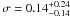 \hbox{$\sigma=0.14_{-0.14}^{+0.24}$}