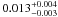 \hbox{$0.013_{-0.003}^{+0.004}$}
